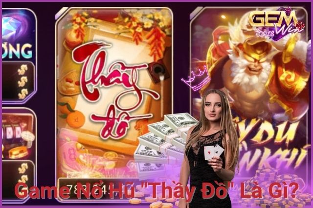 Khái Quát về Game Nổ hũ Thầy Đồ